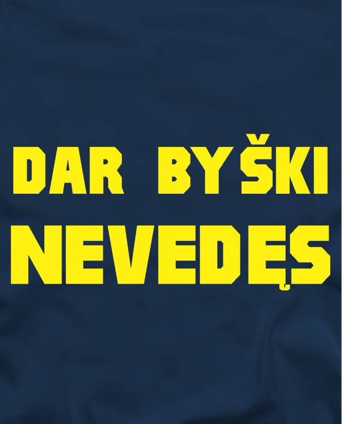 Dar byški nevedęs